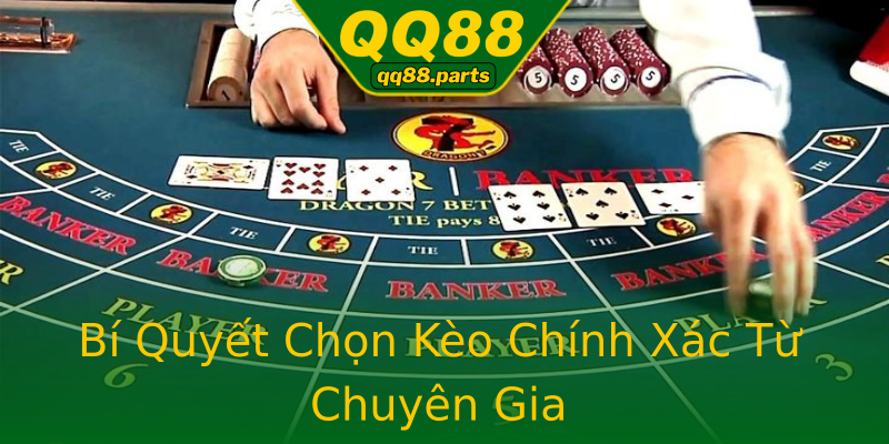 Bí Quyết Chọn Kèo Chính Xác Từ Chuyên Gia Bí Quyết Chọn Kèo Chính Xác Từ Chuyên Gia