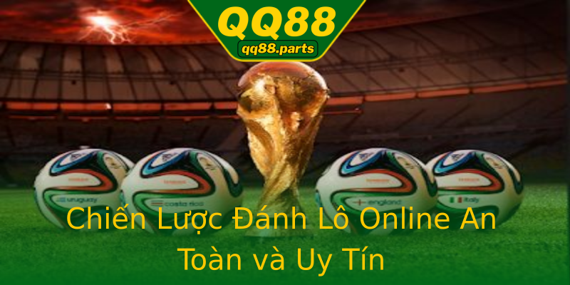 Chiến Lược Đánh Lô Online An Toàn và Uy Tín Chiến Lược Đánh Lô Online An Toàn và Uy Tín