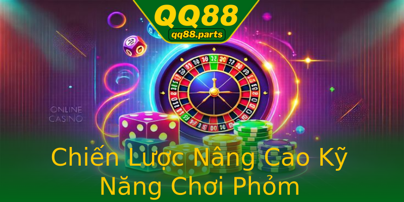Chiến Lược Nâng Cao Kỹ Năng Chơi Phỏm Chiến Lược Nâng Cao Kỹ Năng Chơi Phỏm
