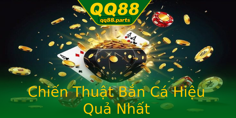 Chiến Thuật Bắn Cá Hiệu Quả Nhất Chiến Thuật Bắn Cá Hiệu Quả Nhất