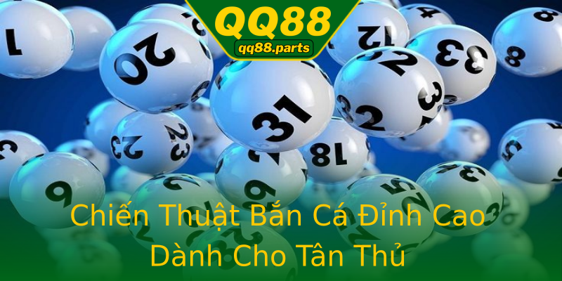 Chiến Thuật Bắn Cá Đỉnh Cao Dành Cho Tân Thủ Chiến Thuật Bắn Cá Đỉnh Cao Dành Cho Tân Thủ