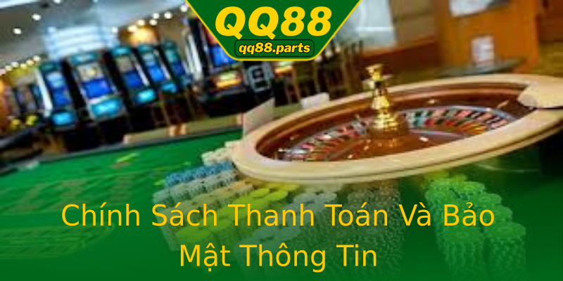 Chính Sách Thanh Toán Và Bảo Mật Thông Tin Chính Sách Thanh Toán Và Bảo Mật Thông Tin