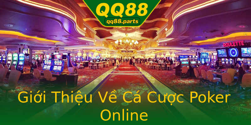 Giới Thiệu Về Cá Cược Poker Online Giới Thiệu Về Cá Cược Poker Online