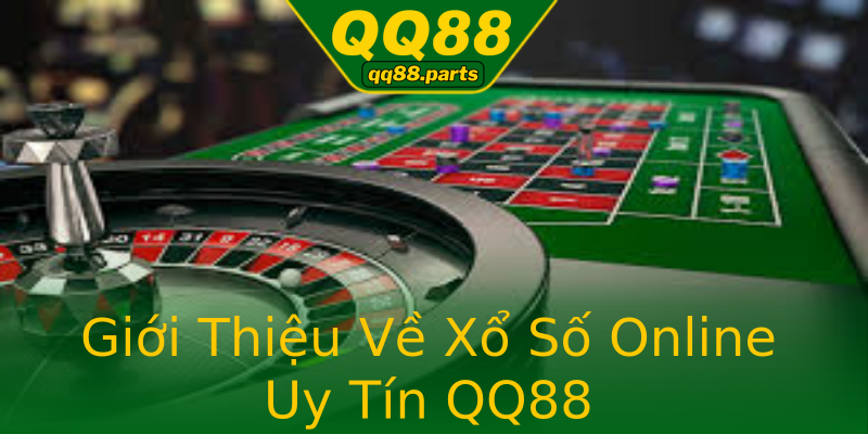 Giới Thiệu Về Xổ Số Online Uy Tín QQ88 Giới Thiệu Về Xổ Số Online Uy Tín QQ88
