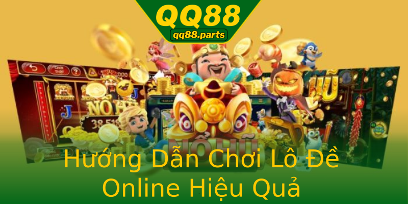 Hướng Dẫn Chơi Lô Đề Online Hiệu Quả Hướng Dẫn Chơi Lô Đề Online Hiệu Quả