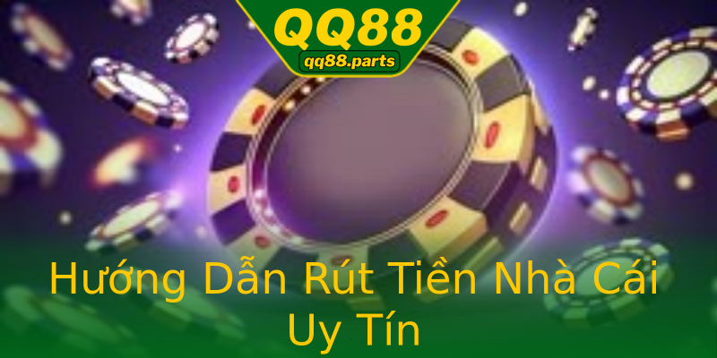 Hướng Dẫn Rút Tiền Nhà Cái Uy Tín Hướng Dẫn Rút Tiền Nhà Cái Uy Tín