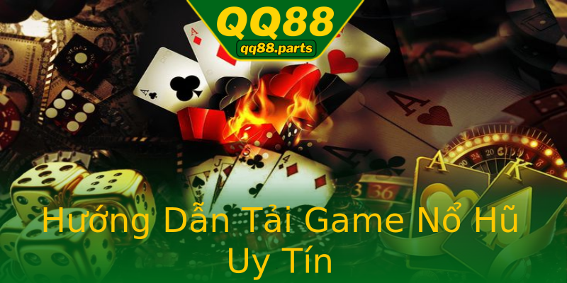 Hướng Dẫn Tải Game Nổ Hũ Uy Tín Hướng Dẫn Tải Game Nổ Hũ Uy Tín