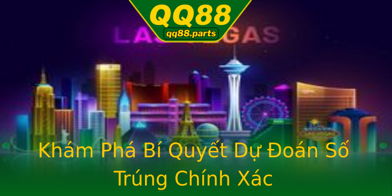 Khám Phá Bí Quyết Dự Đoán Số Trúng Chính Xác Khám Phá Bí Quyết Dự Đoán Số Trúng Chính Xác