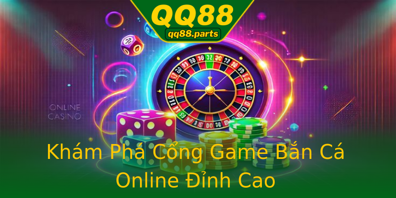 Khám Phá Cổng Game Bắn Cá Online Đỉnh Cao Khám Phá Cổng Game Bắn Cá Online Đỉnh Cao