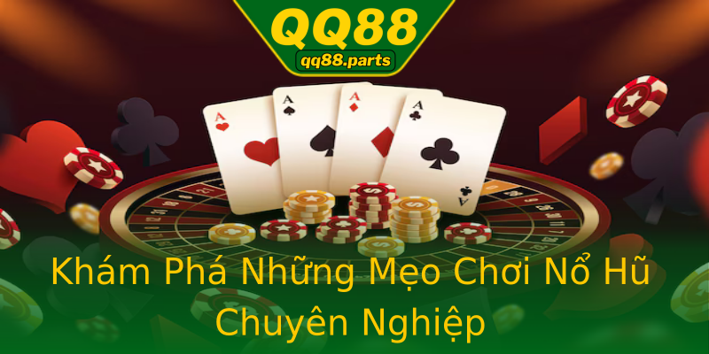Khám Phá Những Mẹo Chơi Nổ Hũ Chuyên Nghiệp Khám Phá Những Mẹo Chơi Nổ Hũ Chuyên Nghiệp