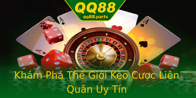 Khám Phá Thế Giới Kèo Cược Liên Quân Uy Tín Khám Phá Thế Giới Kèo Cược Liên Quân Uy Tín