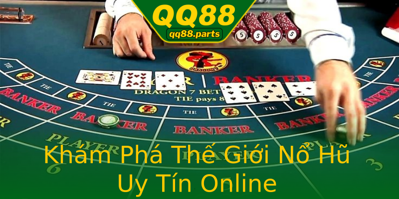 Khám Phá Thế Giới Nổ Hũ Uy Tín Online Khám Phá Thế Giới Nổ Hũ Uy Tín Online