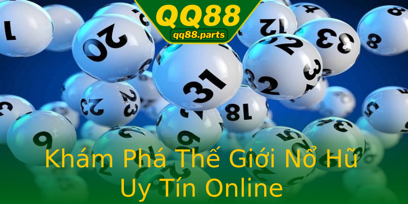 Khám Phá Thế Giới Nổ Hũ Uy Tín Online Khám Phá Thế Giới Nổ Hũ Uy Tín Online