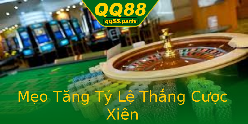 Mẹo Tăng Tỷ Lệ Thắng Cược Xiên Mẹo Tăng Tỷ Lệ Thắng Cược Xiên