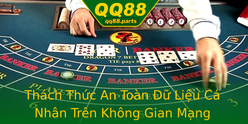 Thách Thức An Toàn Dữ Liệu Cá Nhân Trên Không Gian Mạng Thách Thức An Toàn Dữ Liệu Cá Nhân Trên Không Gian Mạng