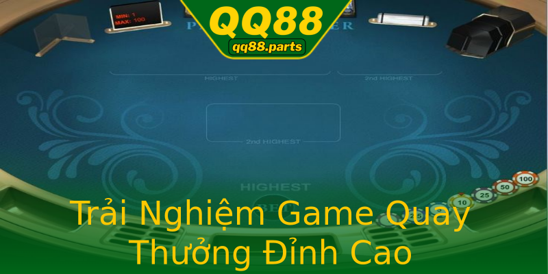 Trải Nghiệm Game Quay Thưởng Đỉnh Cao Trải Nghiệm Game Quay Thưởng Đỉnh Cao